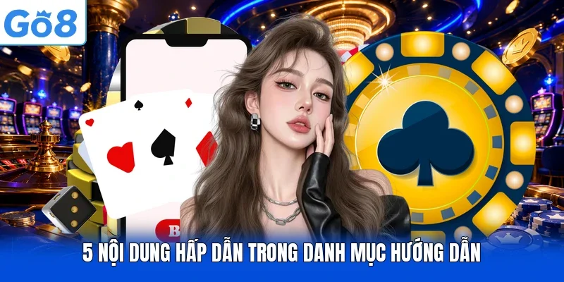 5 nội dung hấp dẫn trong danh mục hướng dẫn